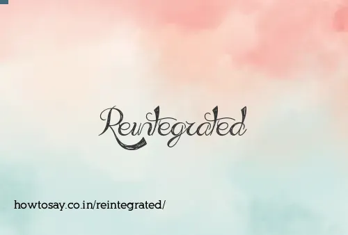 Reintegrated