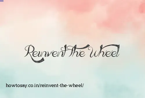 Reinvent The Wheel