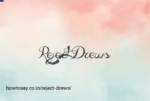 Reject Drews