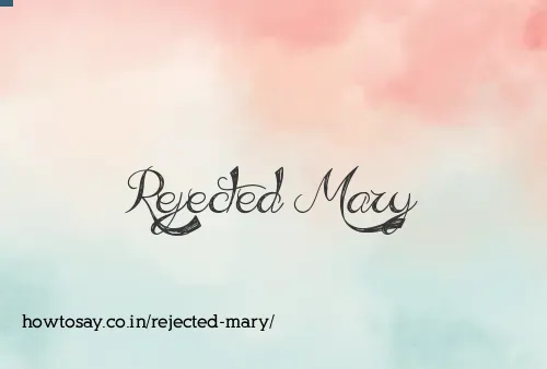 Rejected Mary