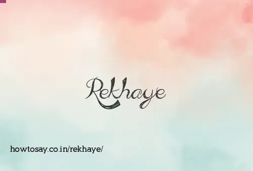 Rekhaye
