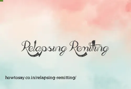 Relapsing Remitting