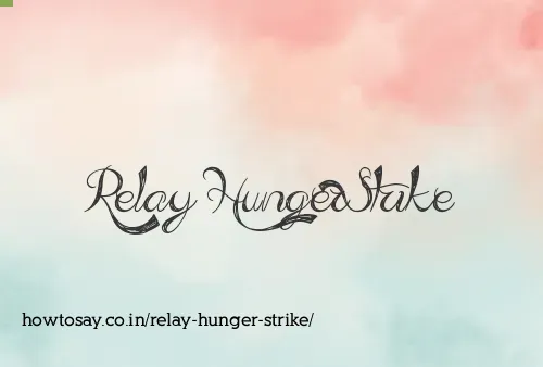 Relay Hunger Strike