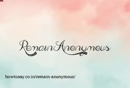 Remain Anonymous