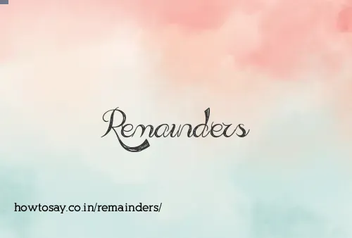 Remainders