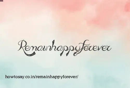 Remainhappyforever