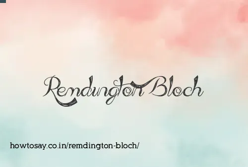 Remdington Bloch