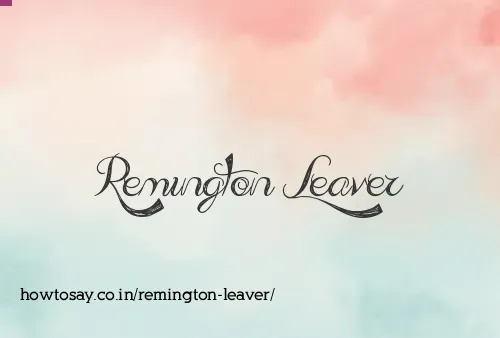 Remington Leaver