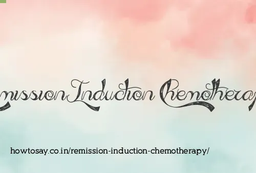 Remission Induction Chemotherapy