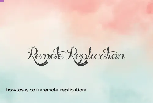 Remote Replication
