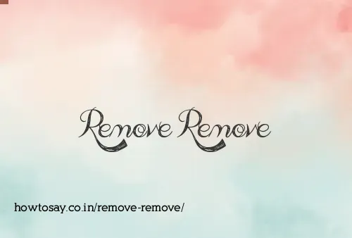 Remove Remove