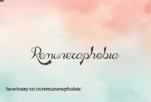 Remuneraphobia