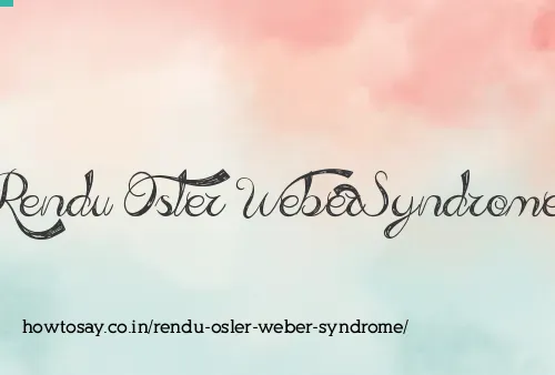 Rendu Osler Weber Syndrome