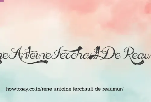 Rene Antoine Ferchault De Reaumur