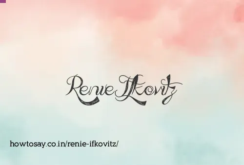 Renie Ifkovitz
