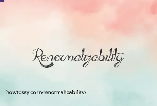 Renormalizability