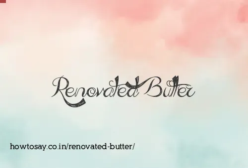 Renovated Butter