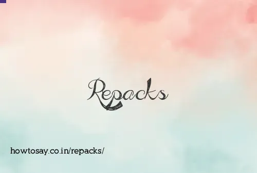 Repacks