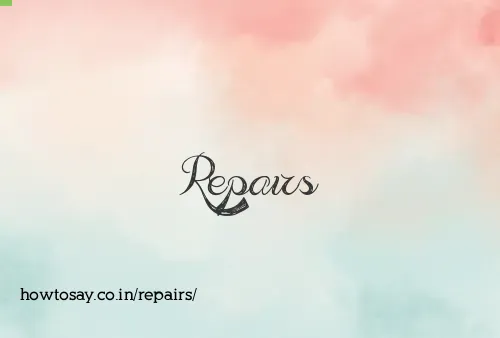 Repairs