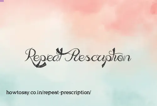 Repeat Prescription