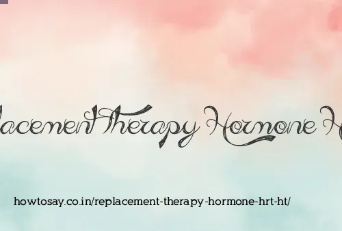 Replacement Therapy Hormone Hrt Ht