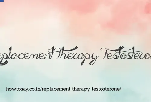 Replacement Therapy Testosterone