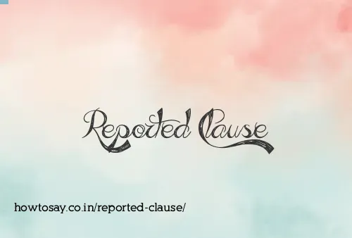 Reported Clause
