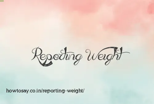 Reporting Weight