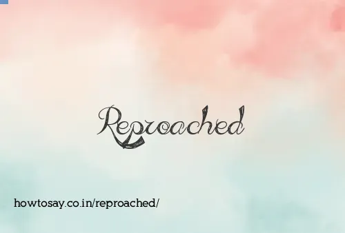 Reproached