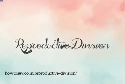 Reproductive Division