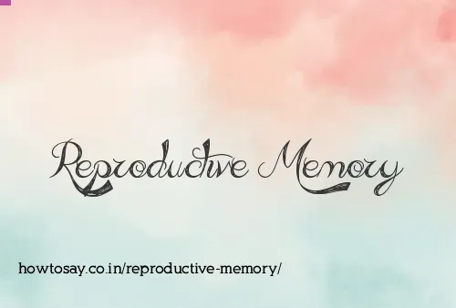 Reproductive Memory