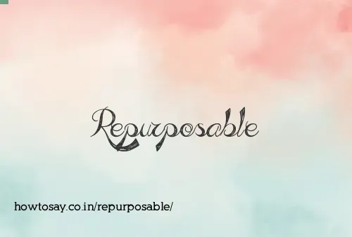 Repurposable