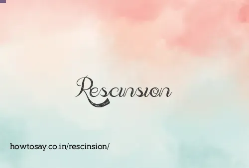 Rescinsion