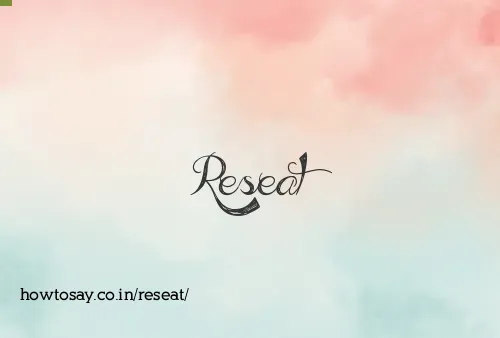 Reseat