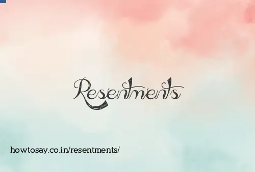 Resentments