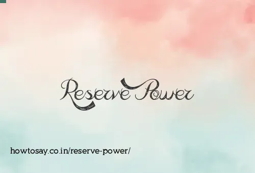 Reserve Power