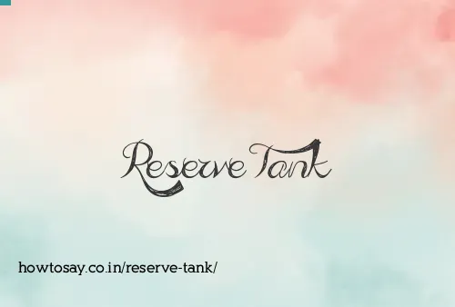 Reserve Tank