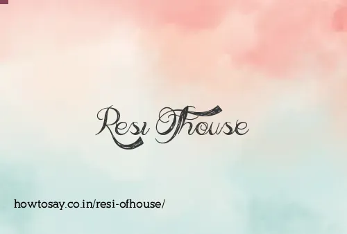 Resi Ofhouse