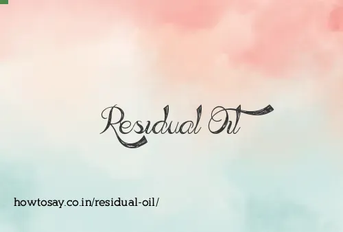 Residual Oil
