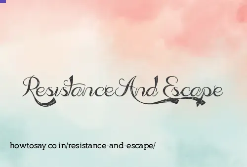 Resistance And Escape