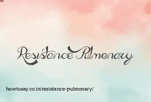 Resistance Pulmonary