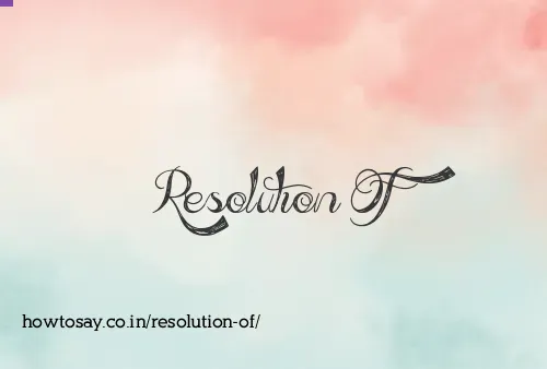 Resolution Of