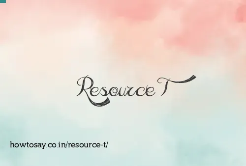 Resource T