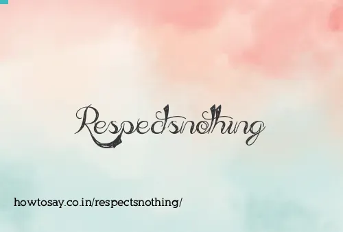 Respectsnothing