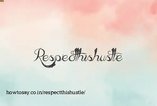 Respectthishustle