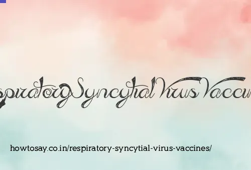 Respiratory Syncytial Virus Vaccines