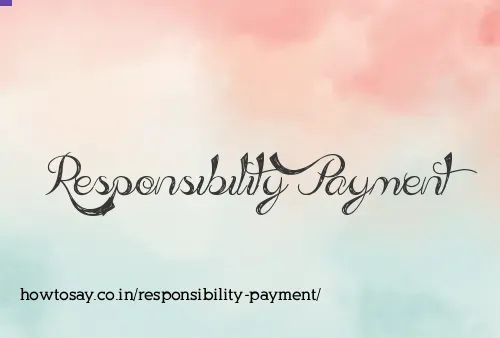 Responsibility Payment