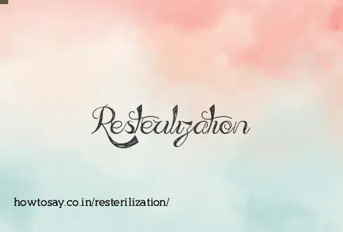 Resterilization