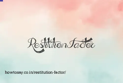 Restitution Factor