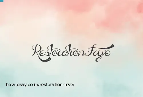 Restoration Frye